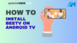 How to Install BeeTV on Android TV