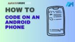 How to Code on an Android Phone