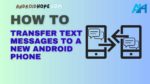 How to Easily Transfer Text Messages to a New Android Phone