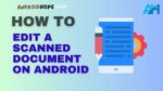 How to Edit a Scanned Document on Android