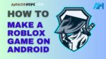How to Make a Roblox Game on Android