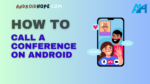 How to Call a Conference on Android