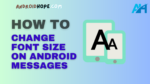 How to Change Font Size on Android Messages