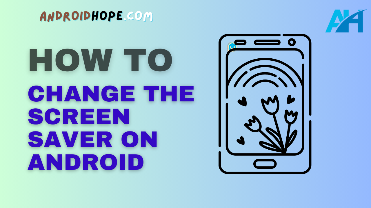 How to Change the Screen Saver on Android
