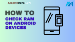 How to Check RAM on Android Devices