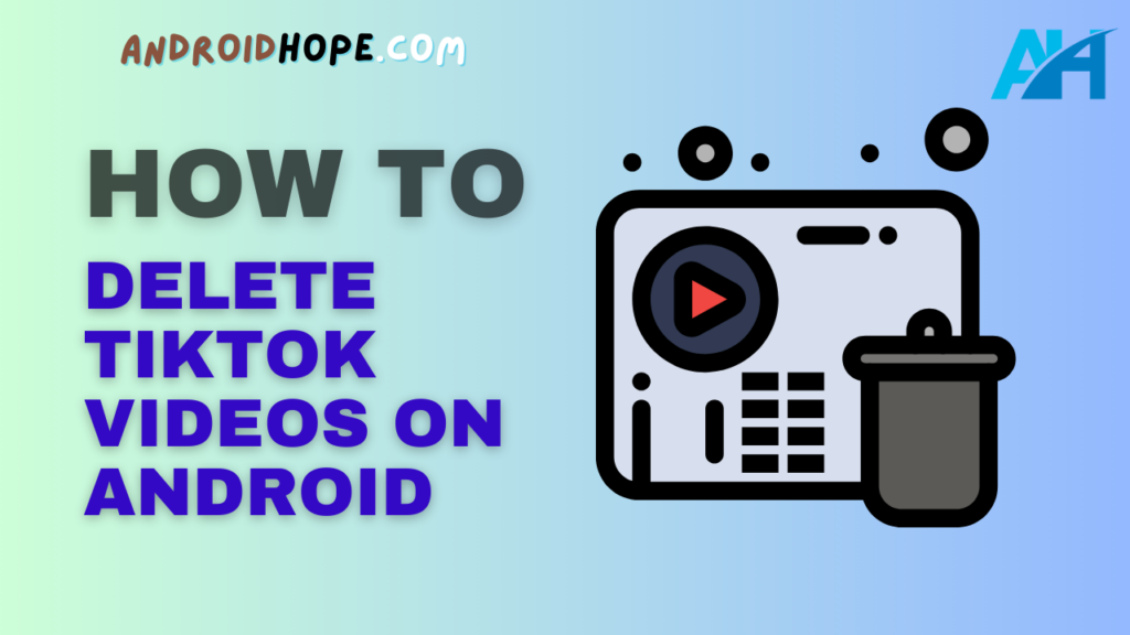 How to Delete TikTok Videos on Android