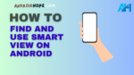 How to Find and Use Smart View on Android