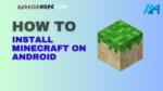 How to Install Minecraft on Android