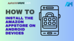 How to Install the Amazon Appstore on Android Devices