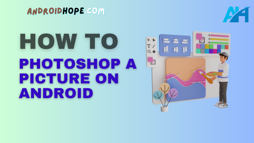How to Photoshop a Picture on Android