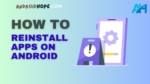 How to Reinstall Apps on Android