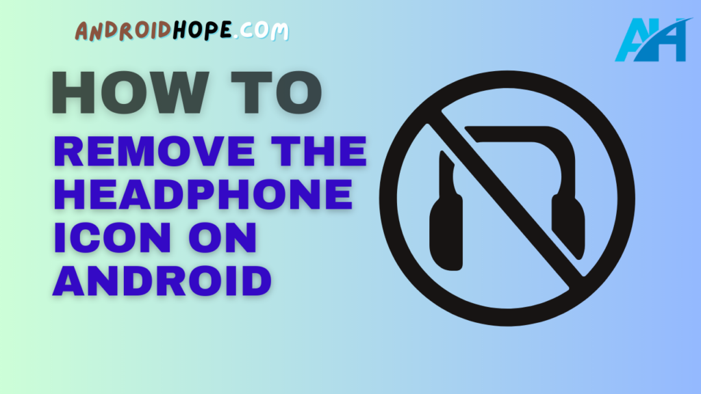 How to Remove the Headphone Icon on Android