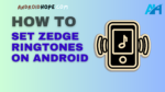 How to Set Zedge Ringtones on Android