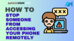 How to Stop Someone from Accessing Your Phone Remotely