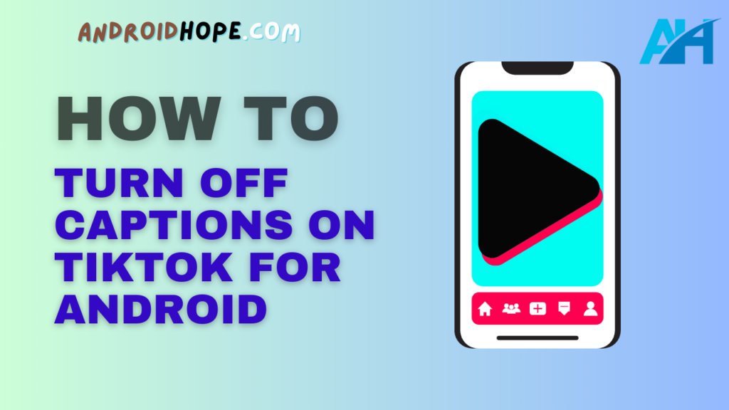 How to Turn Off Captions on TikTok for Android