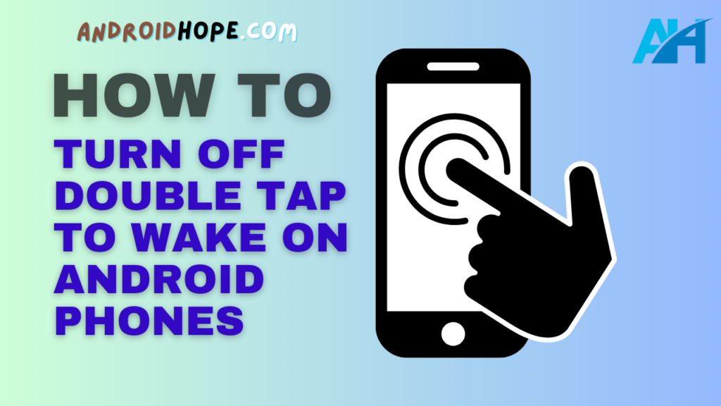 How to Turn Off Double Tap to Wake on Android Phones