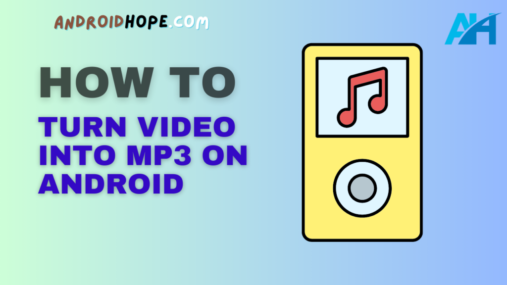 How to Turn Video into MP3 on Android