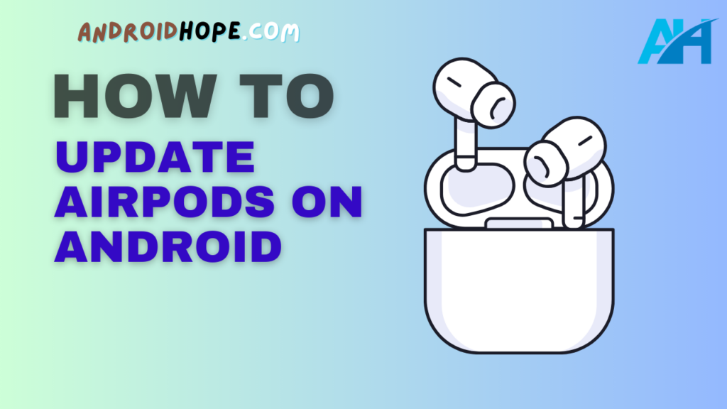 How to Update AirPods on Android