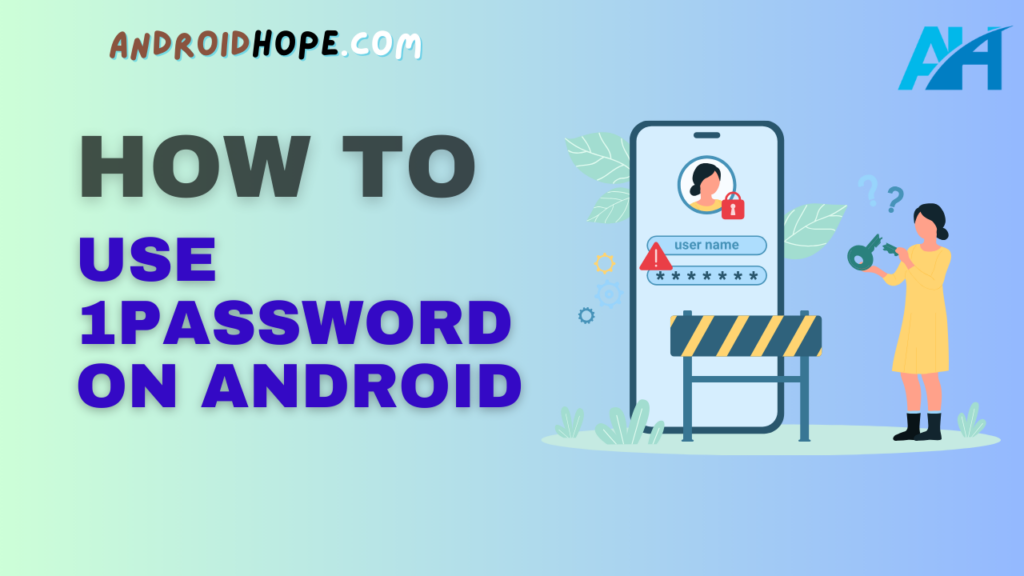 How to Use 1Password on Android