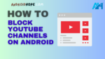 How to Block YouTube Channels on Android