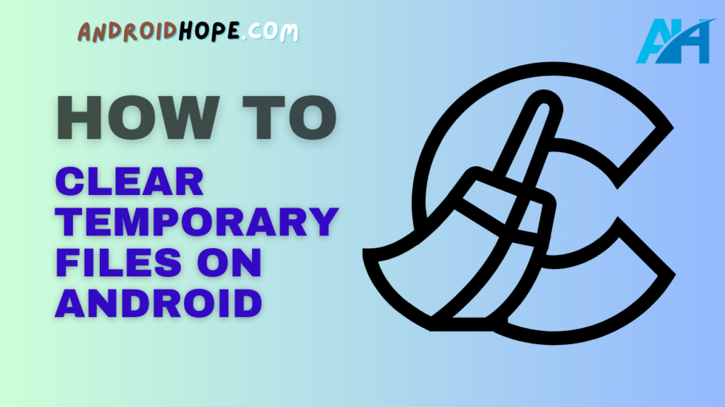How to Clear Temporary Files on Android