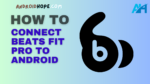 How to Connect Beats Fit Pro to Android