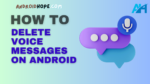 How to Delete Voice Messages on Android