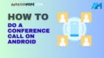 How to Do a Conference Call on Android