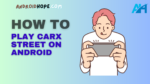 How to Play CarX Street on Android
